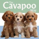The Cavapoo Way A Guide to Successful Dog Ownership: Master the Art of Raising, Training, and Caring for Your Cavapoo, Gus Tales