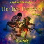 The Jig's Backdoor A Sneath and Clutter Adventure, D. A. Kelly