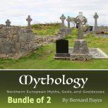 Mythology Northern European Myths, Gods, and Goddesses, Bernard Hayes