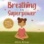 Breathing is My Superpower, Alicia Ortego