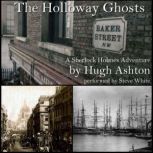 The Holloway Ghosts A Sherlock Holmes Adventure, Hugh Ashton