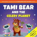 Tami Bear and the Celery Planet, Anna Setlak