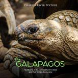 Galapagos, The: The History of the Famous Pacific Islands and Their Unique Ecosystem
