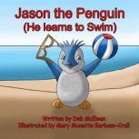 Jason the Penguin He Learns to Swim, Deb McEwan