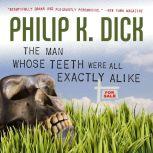 The Man Whose Teeth Were All Exactly Alike, Philip K. Dick
