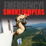 Smokejumpers Fighting Fires from the Sky, Justin Petersen