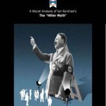 A Macat Analysis of Ian Kershaw's The Hitler Myth: Image and Reality in the Third Reich, Helen Roche