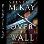OVER THE WALL A Warrior Druid of Britain novelette, Steven A. McKay