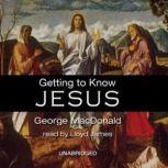 Getting to Know Jesus, George MacDonald