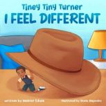Tiney Tiny Turner I Feel Different An Inspirational and Educational Children's Picture Book about Diversity, Inclusion, Love and Friendship (An Emotions and Feelings Book), Webilor Ediale