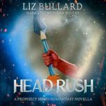 Head Rush A Prophecy Series Romantasy Novella, Liz Bullard