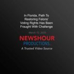 In Florida, Path To Restoring Felons' Voting Rights Has Been Fraught With Challenge, PBS NewsHour