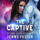 The Captive A SciFi Alien Romance, Jenny Foster