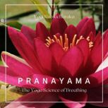 Pranayama The Yoga Science of Breathing, Yogi Ramacharaka