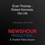 Evan Thomas - Robert Kennedy: His Life, PBS NewsHour
