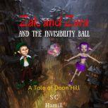 Zak and Zara and the Invisibility Ball A Tale of Doon Hill, S C Hamill