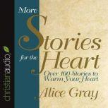 More Stories for the Heart The Second Collection, Alice Gray