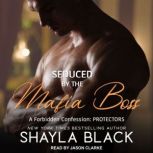 Seduced by the Mafia Boss, Shayla Black