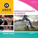 Miracle Moments in Sports Books Out Loud Collection, Kenny Abdo