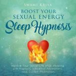 Boost Your Sexual Energy Sleep Hypnosis, Swami Kriya