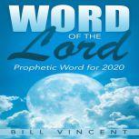 Word of the Lord Prophetic Word for 2020, Bill Vincent