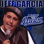 Jeff Garcia: Livin' The Dream, Jeff Garcia