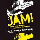 Jam! Amp Your Team, Rock Your Business, Jeff Carlisi