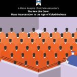 A Macat Analysis of Michelle Alexander's The New Jim Crow: Mass Incarceration in the Age of Colorblindness, Ryan Moore