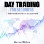 Day Trading for Beginners Technical Analysis Explained, Giovanni Rigters