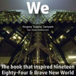 We The book that inspired Nineteen Eighty-Four and Brave New World, Yevgeny 'Eugene' Zamyatin