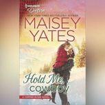 Hold Me, Cowboy (A Copper Ridge Novel), Maisey Yates