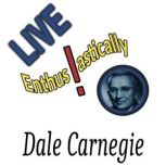 Live Enthusiastically, Dale Carnegie