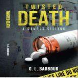 Twisted Death A Campus Killing, G.L. Barbour