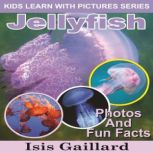 Jellyfish Photos and Fun Facts for Kids, Isis Gaillard