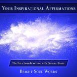 Your Inspirational Affirmations: The Rain Sounds Version with Binaural Beats, Bright Soul Words