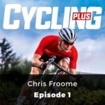 Cycling Plus: Chris Froome Episode 1, John Whitney