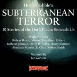 HorrorBabble's Subterranean Terror 10 Stories of the Dark Places Beneath Us, Robert Bloch
