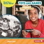 Toys and Games A Look at Then and Now, Percy Leed