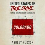 United States of True Crime: Colorado The Most Chilling Cases in All 50 States, Ashley Hudson