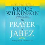 The Prayer of Jabez Breaking Through to the Blessed Life, Bruce Wilkinson