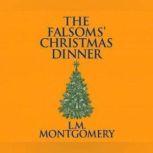 Falsoms' Christmas Dinner, The, L. M. Montgomery