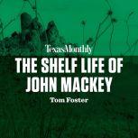 The Shelf Life of John Mackey, Tom Foster