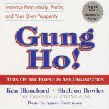 Gung Ho! Turn On the People in Any Organization, Ken Blanchard