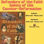 Defenders of the Faith: Saints of the Counter Reformation, Bob Lord