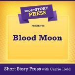 Short Story Press Presents Blood Moon, Short Story Press