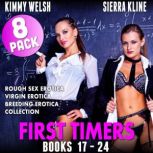 First Timers 8-Pack : Books 17  24  (Rough Sex Erotica Virgin Erotica Breeding Erotica Collection), Kimmy Welsh