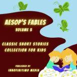 Aesop's Fables Volume 5 Classic Short Stories Collection for kids