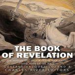 Book of Revelation, The: The History and Legacy of the Apocalyptic Final Book of the Bible, Charles River Editors