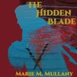 The Hidden Blade (Second Edition), Marie M. Mullany