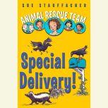 Animal Rescue Team: Special Delivery! Book 2, Sue Stauffacher